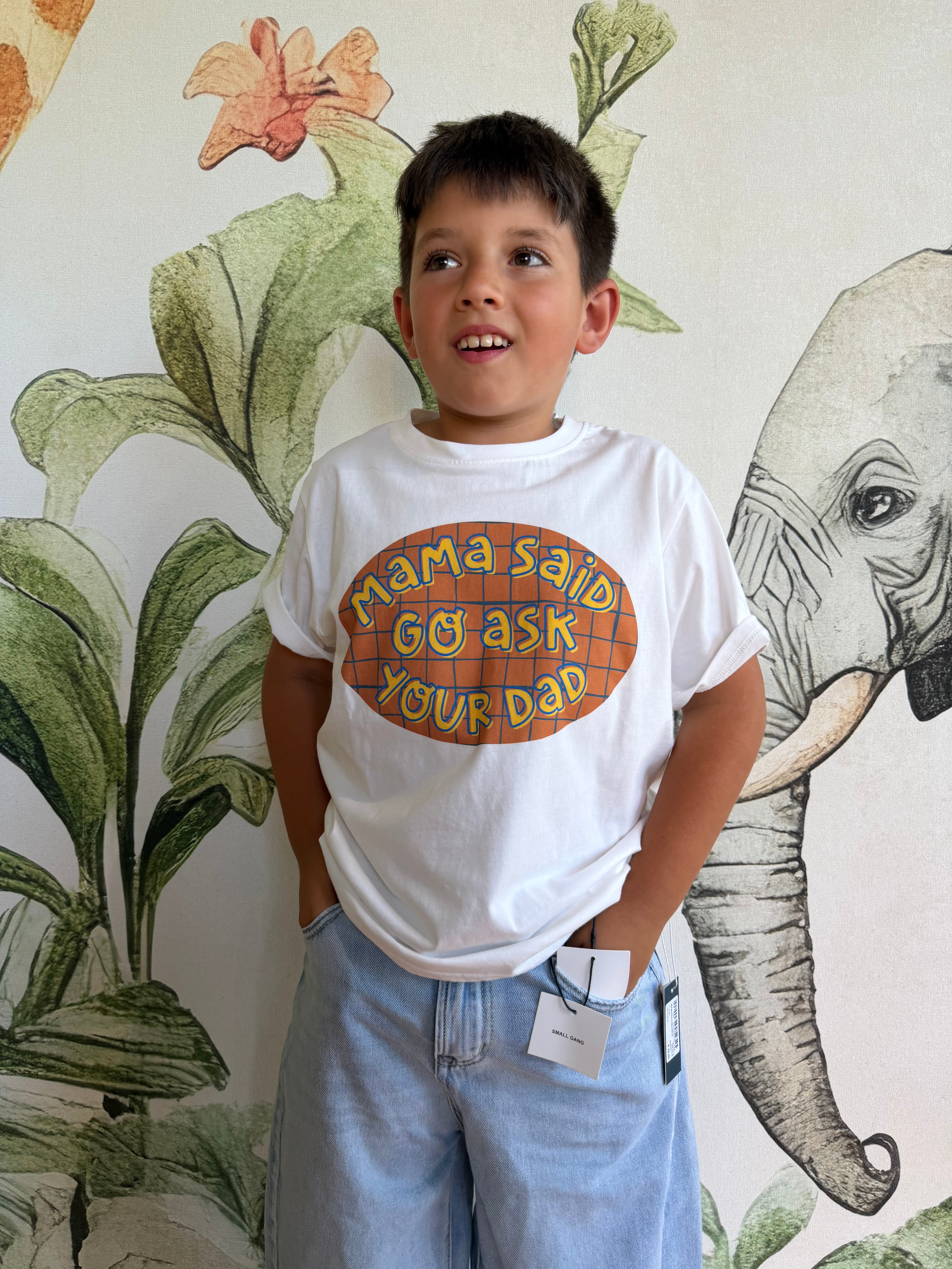T-SHIRT MAMA SAID GO ASK YOUR DAD